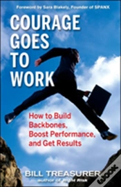 Capa do artigo Courage Goes To Work: How To Build Backbones, Boost Performance, And Get Results