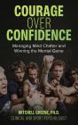 Courage Over Confidence - Preview