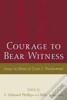 Courage To Bear Witness