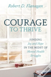 Courage To Thrive: Finding Joy And Hope