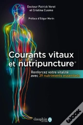 Courants Vitaux Et Nutripuncture : Renforcer Votre Vitalité Avec 39 Nutriments Essentiels