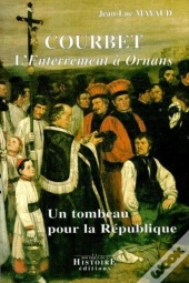 Courbet ; L'Enterrement A Ornans ; Un Tombeau Pour La Republique
