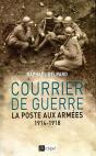 Courrier De Guerre ; La Poste Aux Armées, 1914-1918 - Preview