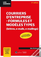 Courriers D'Entreprise - Formules Et Modeles Types (Lettres, E-Mails, E-Mailings) (8e Édition)