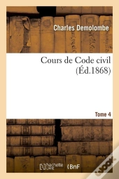 Cours De Code Civil T.4 Edition 1868
