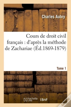 Capa do artigo Cours De Droit Civil Francais : D'Apres La Methode De Zachariae. Tome 1 (Ed.1869-1879)