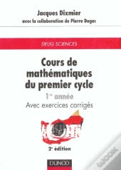 Cours De Mathématiques Du Premier Cycle - Exercices, Indications De Solutions, Réponses - Tome 1