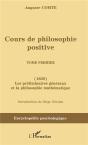 Cours De Philosophie Positive - (1830) Les Preliminaires Generaux Et La Philosophie Mathemat - Preview