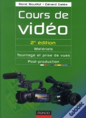 Capa do artigo Cours De Vidéo ; Matériels, Tournage Et Prises De Vues, Post-Production (2e Édition)