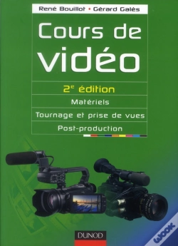 Capa do artigo Cours De Vidéo ; Matériels, Tournage Et Prises De Vues, Post-Production (2e Édition)