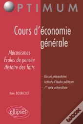 Cours D'Économie Générale - Mécanismes, Écoles De Pensée, Histoire Des Faits