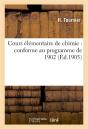 Cours Elementaire De Chimie : Conforme Au Programme De 1902 - Preview