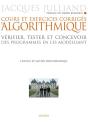 Cours Et Exercices Corrigés D'Algorithmique : Vérifier, Tester Et Concevoir Des Programmes En Les Modélisant - Preview
