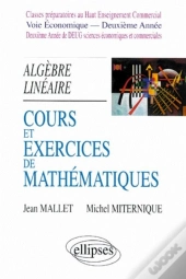 Cours Et Exercices De Mathématiques - Tome 4 - Algèbre Linéaire - Hec Voie Économique - 2e Année