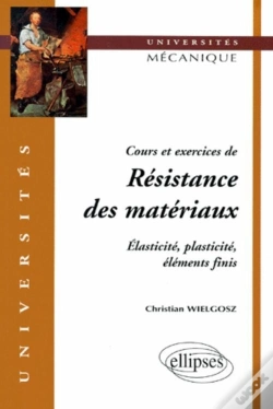 Capa do artigo Cours Et Exercices De Résistance Des Matériaux - Elasticité, Plasticité, Éléments Finis