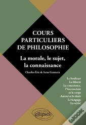 Cours Particuliers De Philosophie Volume 2 La Morale Le Sujet La Connaissance Le Bonheur La Liberte