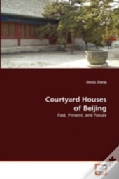 Courtyard Houses Of Beijing