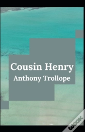 Capa do artigo Cousin Henry Anthony Trollope (Fiction, Literature, Novel) (Annotated)