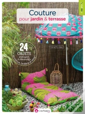Capa do artigo Couture Pour Jardin & Terrasse ; 24 Objets Pratiques Et Décoratifs En Couture, Broderie Et Récup !