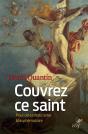 Couvrez Ce Saint.... Pour Un Catholicisme Blasphématoire - Preview
