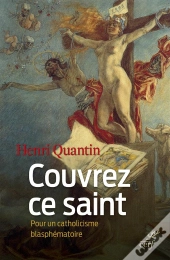 Couvrez Ce Saint.... Pour Un Catholicisme Blasphématoire