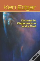 Covenants, Dispensations And A Goat