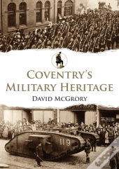 Coventry'S Military Heritage