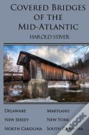 Covered Bridges Of The Mid-Atlantic