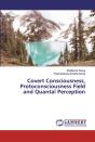 Covert Consciousness, Protoconsciousness - Preview