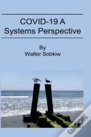 Covid-19 A Systems Perspective