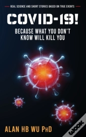 Covid-19! Because What You Don'T Know Will Kill You