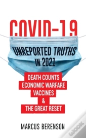 Covid-19 Unreported Truths In 2021