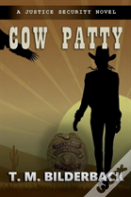 Cow Patty - A Justice Security Novel