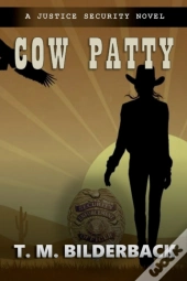 Cow Patty - A Justice Security Novel