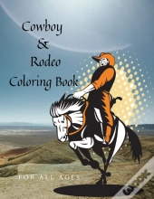 Cowboy & Rodeo Coloring Book For All Ages