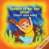 Cowboys Do Not Obey Anyone Except Their Moms