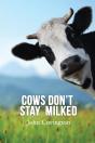 Cows Don'T Stay Milked - Preview