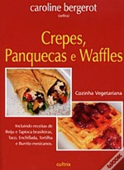 Capa do artigo Cozinha Vegetariana: Crepes, Panquecas e Waffles