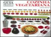 Cozinha Vegetariana - Guia Prático