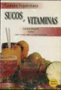 Cozinha Vegetariana: Sucos e Vitaminas - Preview