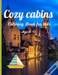 Cozy Cabins Coloring Book For Kids Age 4-12