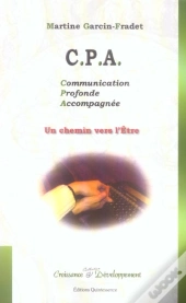 C.P.A. Communication Profonde Accompagnee ; Un Chemin Vers L'Etre
