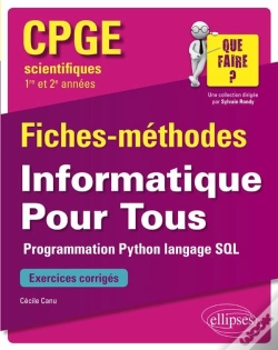 Capa do artigo Cpge Scientifiques ; 1re Et 2e Années ; Fiches-Méthodes ; Informatique Pour Tous ; Programme Python Et Langage Sql (Édition 2018)