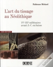 Cra ; Le Tissage Au Néolithique En Suisse
