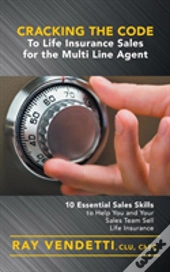 Cracking The Code To Life Insurance Sales For The Multi Line Agent
