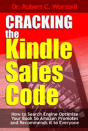 Cracking The Kindle Sales Code: How To Search Engine Optimize Your Book So Amazon Promotes And Recommends It To Everyone - Preview