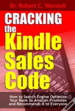 Capa do artigo Cracking The Kindle Sales Code: How To Search Engine Optimize Your Book So Amazon Promotes And Recommends It To Everyone