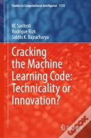 Cracking The Machine Learning Code: Technicality Or Innovation?