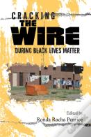 Cracking The Wire During Black Lives Matter