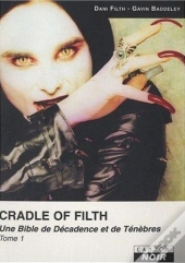 Cradle Of Filth T.1 ; Une Bible De Décadence Et De Ténèbres